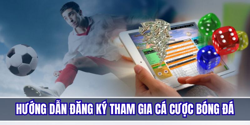 Hướng dẫn đăng ký tham gia trang cá cược bóng đá