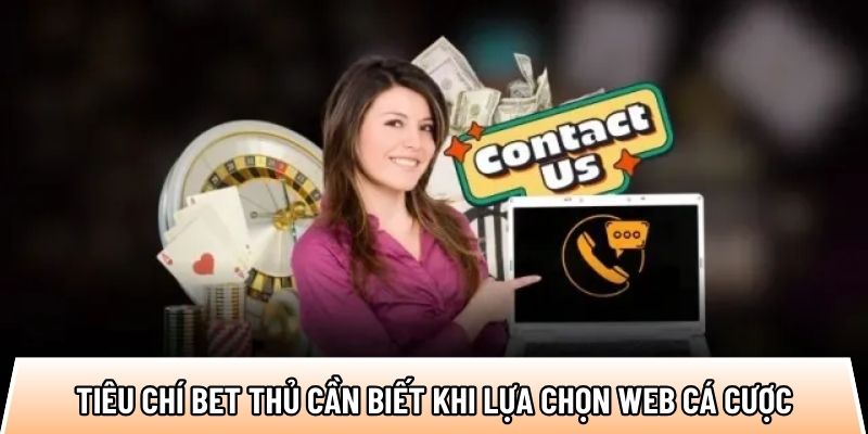 Đánh giá nhà cái tại nhacaiuytin77-1.com giúp bet thủ chọn đúng 2 Một số tiêu chí bet thủ cần biết khi lựa chọn web cá cược